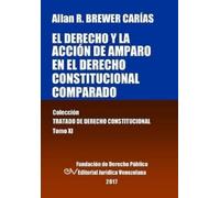 Allan R Brewer- El derecho y la acción de amparo en el derecho const (Tascabile)
