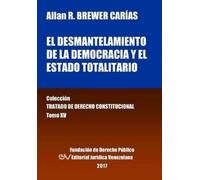 Allan R Brewer- El desmantelamiento de la democracia y el Estado Tot (Tascabile)