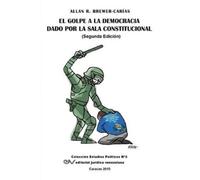 Allan R Brewer- El Golpe a la Democracia Dado Por La Sala Constituci (Tascabile)