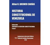 Allan R Brewer- Historia Constitucional de Venezuela. Coleccion Trat (Tascabile)