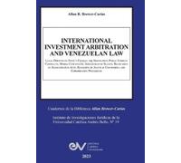 Allan R Brewer- INTERNATIONAL INVESTMENT ARBITRATION AND VENEZUELAN (Tascabile)