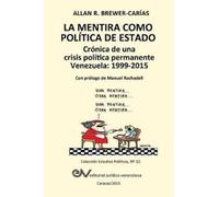 Allan R Brewer- LA MENTIRA COMO POLÍTICA DE ESTADO. Crónica de una c (Tascabile)