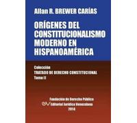Allan R Brewer- Origenes del Constitucionalismo Moderno En Hispanoam (Tascabile)