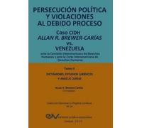 Allan R Brewer- PERSECUCIÓN POLÍTICA Y VIOLACIONES AL DEBIDO PROCESO (Tascabile)