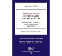 Allan R Brewer- REFLEXIONES ANTE LAS ACADEMIAS DE AMERICA LATINA. So (Tascabile)