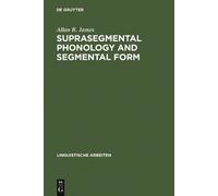 Allan R. James Suprasegmental Phonology and Segmental Form (Copertina rigida)