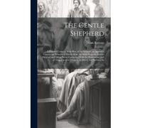 Allan Ramsay The Gentle Shepherd; a Pastoral Comedy, With Ill (Copertina rigida)