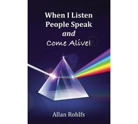 Allan Rohlfs When I Listen People Speak and Come Alive (Tascabile)