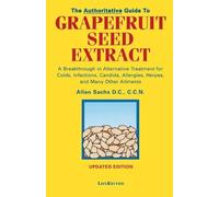 Allan Sachs The Authoritative Guide to Grapefruit Seed Extract (Tascabile)