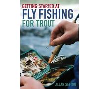 Allan Sefton Getting Started at Fly Fishing for Trout (Tascabile)