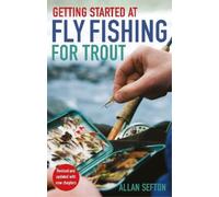 Allan Sefton Getting Started at Fly Fishing for Trout (Tascabile)