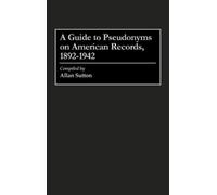 Allan Sutton A Guide to Pseudonyms on American Recordings, 1892-1942 (Tascabile)