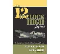 Allan T Duffin Paul Matheis 12 O'Clock High Logbook (Copertina rigida)