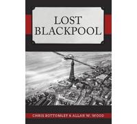 Allan W. Wood Chris Bottomley Lost Blackpool (Tascabile) Lost