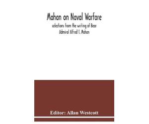 Allan Westcott Mahan on naval warfare (Tascabile)