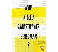Allan Wolf Who Killed Christopher Goodman?: Based on a True C (Copertina rigida)
