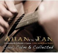 Allan Yn Y Fan Cool, Calm and Collected: Celtic Music from Wales (CD) Album