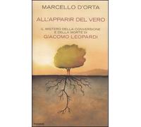 All'apparir del vero. Il mistero della conversione e della morte di Giacomo Leopardi