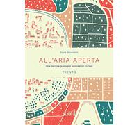 All'aria aperta. Una piccola guida per esploratori curiosi. Trento