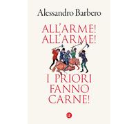 Libri Alessandro Barbero - All'arme All'arme I Priori Fanno Carne