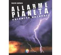 Allarme pianeta. Calamità naturali