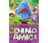 Allarme T-Rex! Dinoamici. Ediz. illustrata (Vol. 3)