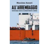All'arrembaggio. Venticinque secoli di combattimenti a bordo
