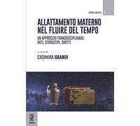 Allattamento materno nel fluire del tempo. Un approccio transdisciplinare: miti, stereotipi, diritti