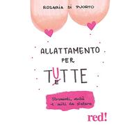 Allattamento per tutte. Strumenti, verità e miti da sfatare