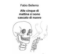 Alle cinque di mattina ci sono cascato di nuovo