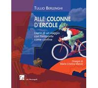 Alle colonne d'Ercole. Diario di un viaggio con l'orizzonte come confine