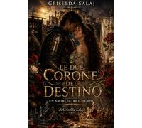 Alle due corone del destino: Un amore oltre il tempo