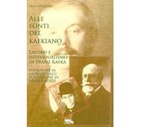 Alle fonti del kafkiano. Lavoro e individualismo in Franz Kafka