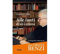 Alle Fonti Di Un Carisma. La Biografia Culturale Di Don Oreste Benzi - - 2024