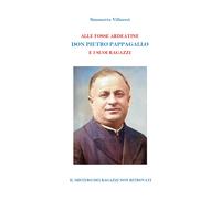 Alle Fosse Ardeatine. Don Pietro Pappagallo e i suoi ragazzi - S. Villoresi