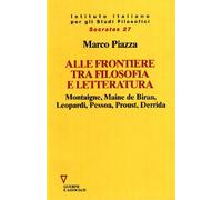 Alle frontiere tra filosofia e letteratura. Montaigne, Maine de Biran, Leopardi, Pessoa, Proust, Derrida