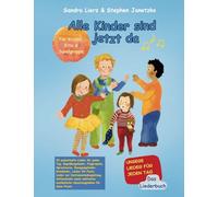 Alle Kinder sind jetzt da - Unsere Lieder für jeden Tag: Das Liederbuch mit allen Texten, Noten und Gitarrengriffen inklusive Fingerspielen, ... Gestaltungsideen zum Mitsingen & Mitspielen