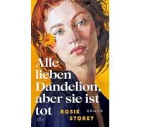 Alle lieben Dandelion, aber sie ist tot: Roman | 'Atemberaubend einzigartig. Ein brillanter Roman, intelligent, leicht und herzzerreißend zugleich. ... des Bestsellers ¿Wie Risse in der Erde¿