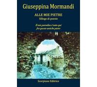 Alle mie pietre. Il mio paradiso è tutto qui fra queste antiche pietre