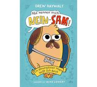 Alle nennen mich Nein-Sam - Ein ahnungsloser Mops beißt sich durch: für Hundeliebhaber von 8 bis 80