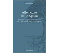 Alle nozze dello sposo. Gregorio Magno commentatore del «Cantico dei cantici» e le sue fonti