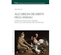 Alle origini dei diritti degli animali. Il dibattito sull'etica animale nella cultura inglese del XVIII secolo