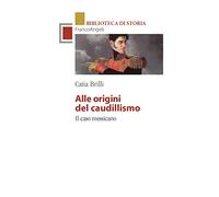 Alle origini del caudillismo. Il caso messicano