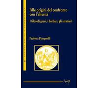 Alle origini del confronto con l’alterità. I filosofi greci, i barbari, gli stranieri