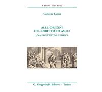 Alle origini del diritto di asilo. Una prospettiva storica [Paperback] Latini, C