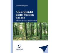 Alle origini del diritto forestale italiano. Il dibattito dottrinale dal 1877 al 1923