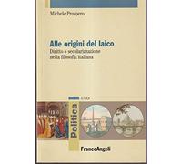 Alle origini del laico. Diritto e secolarizzazione nella filosofia italiana