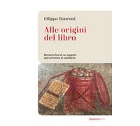 Alle origini del libro. Metamorfosi di un oggetto dall’antichità al medioevo