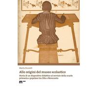 Alle origini del museo scolastico. Storia di un dispositivo didattico al s...