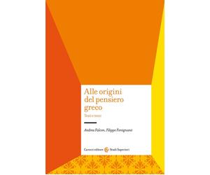 Alle origini del pensiero greco. Testi e temi - Falcon Andrea, Forcignanò ...